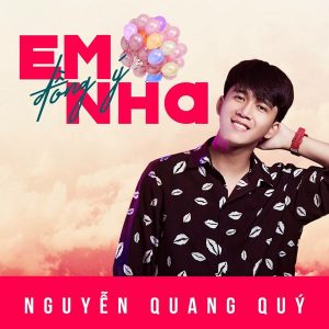 Em Đồng Ý Nha - Nguyễn Quang Quý