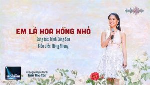 Em Là Bông Hồng Nhỏ (Em Là Hoa Hồng Nhỏ) - Hồng Nhung