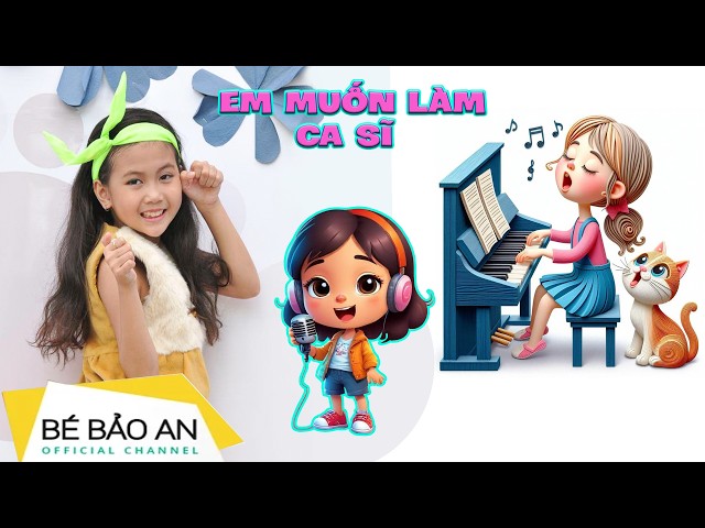 Em Muốn Làm Ca Sĩ - Ca sĩ: Bảo An