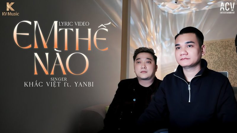Em Thế Nào - Khắc Việt
