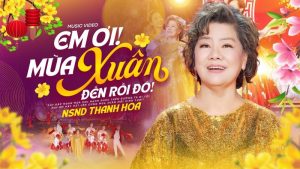 Em ơi mùa xuân đến rồi đó - Thanh Hoa