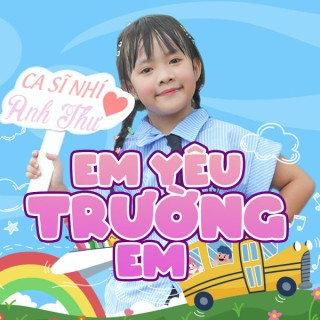 Em yêu trường em - Bé Anh Thư