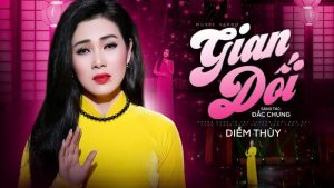 Gian Dối (Lỡ yêu rồi sao không thành duyên nợ) - Diễm Thùy