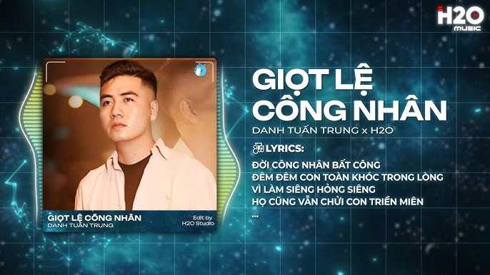 Giọt Lệ Công Nhân - Danh Tuấn Trung