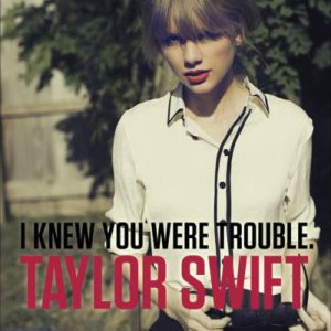 I Knew You Were Trouble - Taylor Swift