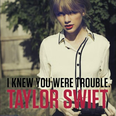 I Knew You Were Trouble - Taylor Swift