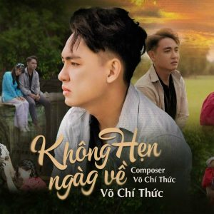 Không Hẹn Ngày Về - Chí Thức