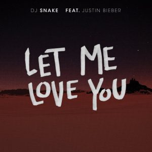 Let Me Love You - DJ Snake ft