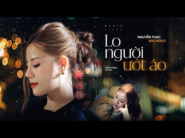 Lo Người Ướt Áo - Nguyễn Thạc Bảo Ngọc