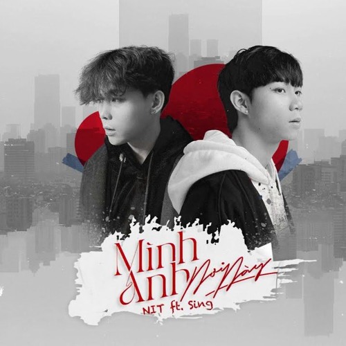 Mình Anh Nơi Này - NIT ft Sing