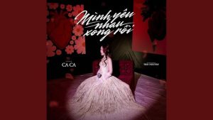 Mình Yêu Nhau Xong Rồi - Ca Ca