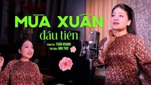 Mùa Xuân Đầu Tiên - Tuấn Khanh