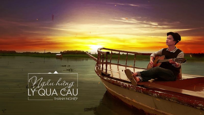 Ngẫu Hứng Lý Qua Cầu - Thành Nghiệp