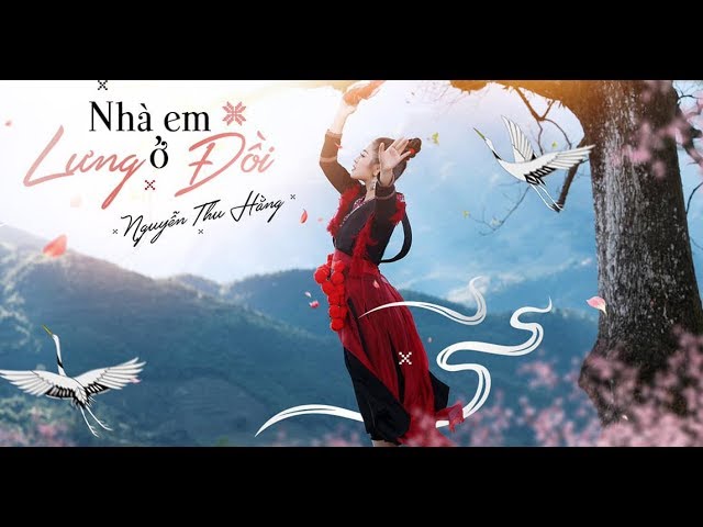 Nhà Em Ở Lưng Đồi - Nguyễn Thu Hằng