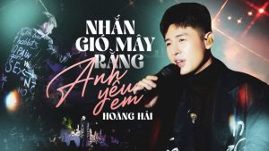 Nhắn Gió Mây Rằng Anh Yêu Em - Hoàng Hải