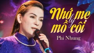 Nhớ mẹ lý mồ côi - Phi Nhung