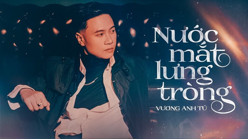 Nước Mắt Lưng Tròng - Vương Anh Tú