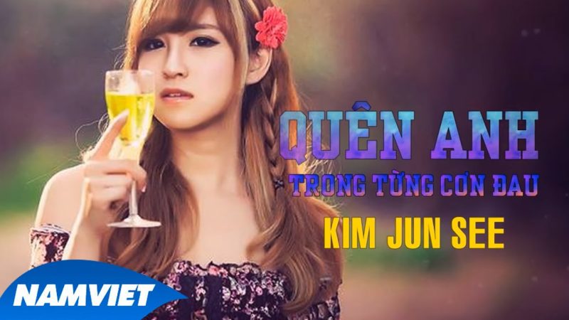 Quên Anh Trong Từng Cơn Đau - Kim Jun See