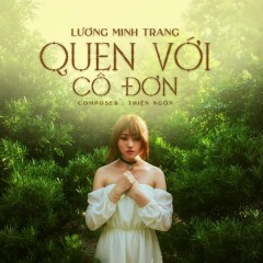 Quen Với Cô Đơn - Lương Minh Trang