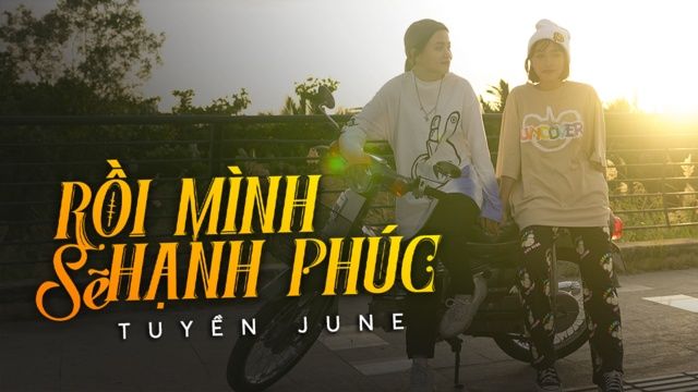 Rồi Mình Sẽ Hạnh Phúc - Tuyền June