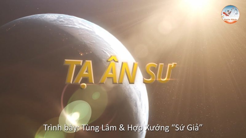Tạ Ân Sư (Lời Việt) - Tùng Lâm & Hợp Xướng Sứ Giả