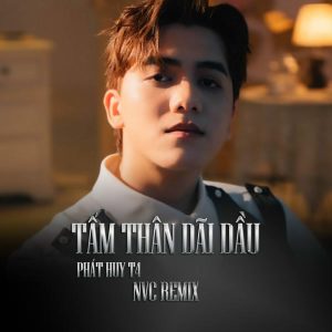 Tấm Thân Dãi Dầu - Phát Huy T4