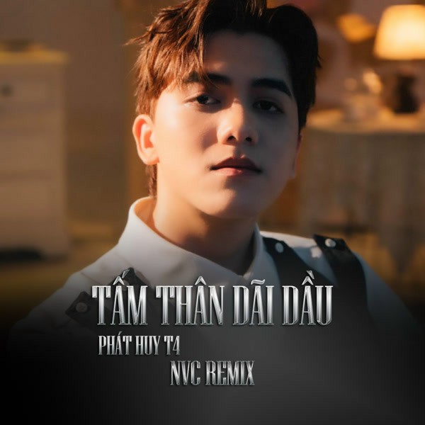 Tấm Thân Dãi Dầu - Phát Huy T4