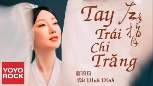 Tay Trái Chỉ Trăng (Lời Trung) - Tát Đỉnh Đỉnh
