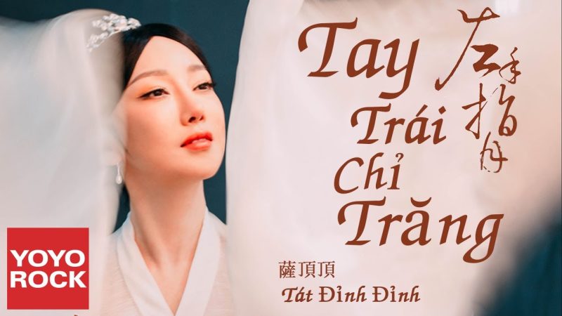 Tay Trái Chỉ Trăng (Lời Trung) - Tát Đỉnh Đỉnh