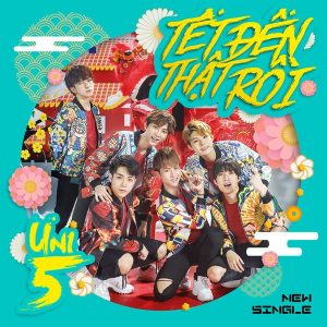 Tết Đến Thật Rồi - UNI5