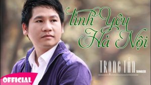 Tình Yêu Hà Nội - Trọng Tấn