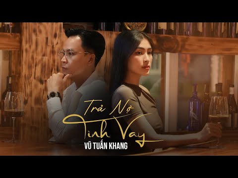 Trả Nợ Tình Vay - Vũ Tuấn Khang