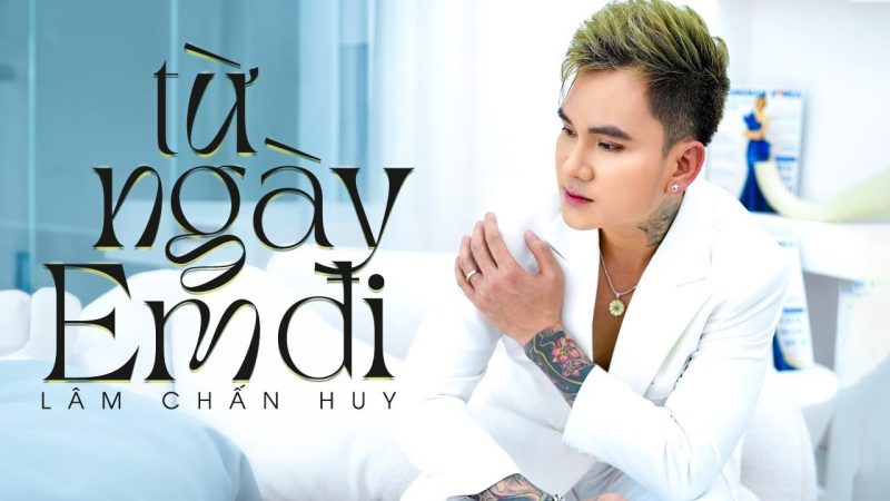 Từ Ngày Em Đi - Lâm Chấn Huy