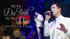 Tự Ta Đa Tình Tự Ta Đau - Bạch Công Khanh