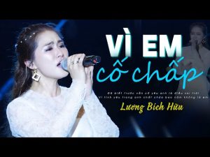 Vì Em Cố Chấp - Lương Bích Hữu