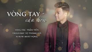 Vòng tay cầu hôn - Vũ Thắng Lợi