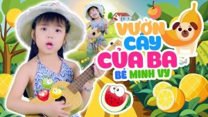 Vườn Cây Của Ba - Bé Minh Vy