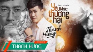 Yêu Khác Thương Hại - Thanh Hưng