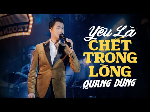 Yêu Là Chết Trong Lòng - Quang Dũng