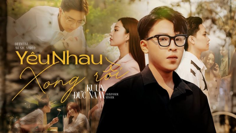 Yêu Nhau Xong Rồi - Kuun Đức Nam