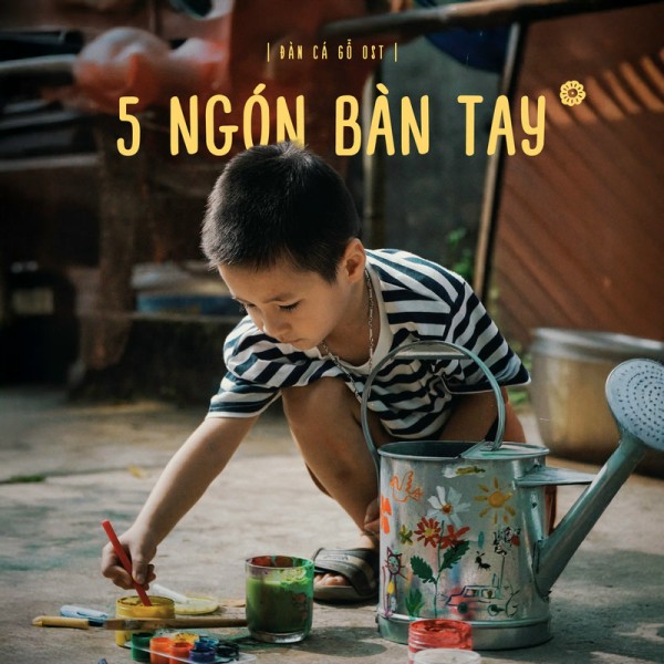 5 Ngón Bàn Tay (Đàn Cá Gỗ Original Soundtrack) - Nguyễn Hùng