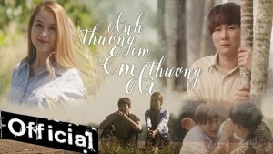 Anh Thương Em Em Thương Ai - Đinh Tùng Huy