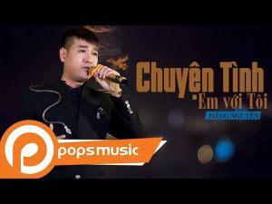 Chuyện tình em với tôi - Đăng Nguyên