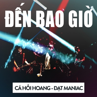 Đến Bao Giờ - Cá Hồi Hoang