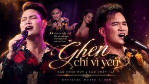 Ghen chỉ vì yêu - Lâm Chấn Huy