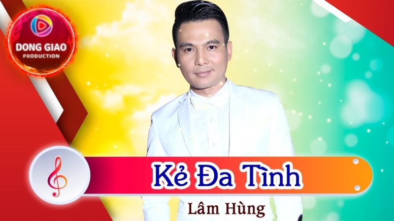Kẻ Đa Tình - Lâm Hùng