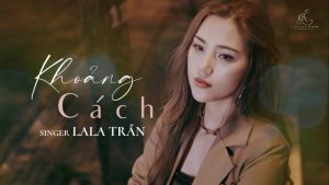 Khoảng Cách - LaLa Trần