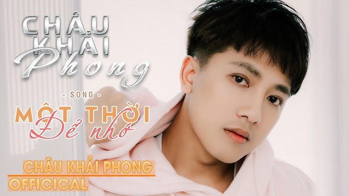 Một Thời Để Nhớ - Châu Khải Phong
