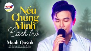 Nếu Chúng Mình Cách Trở - Mạnh Quỳnh