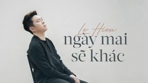 Ngày Mai Sẽ Khác - Lê Hiếu